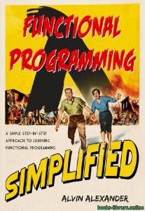 Functional Programming, Simplified: (Scala Edition) 