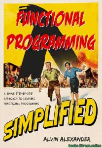 Functional Programming, Simplified: (Scala Edition) 